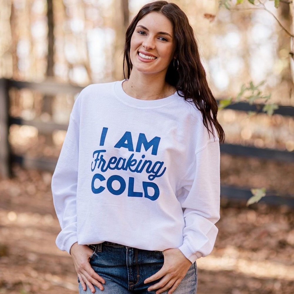 I am Freaking Cold Sweatshirt